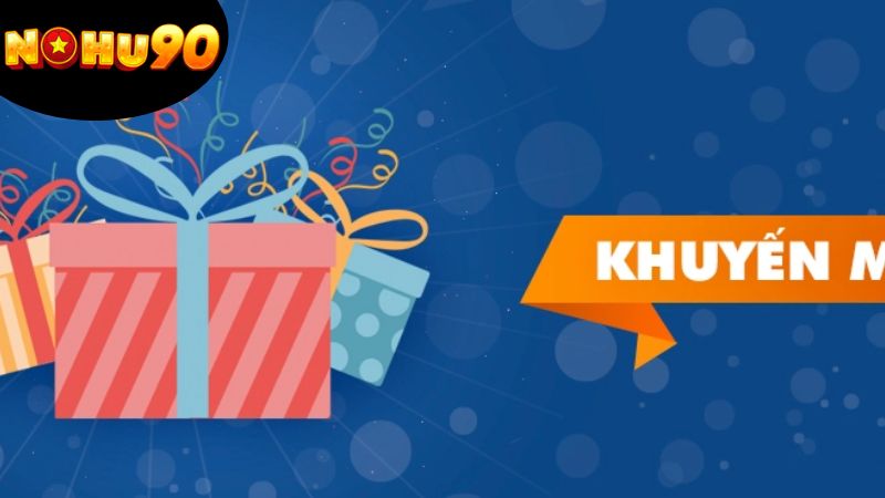 Nohu90 | Điểm Đến Trao Cơ Hội Đổi Đời Tới Tay Các Cược Thủ 4 khuyen-mai-doc-quyen-moi-thang-ban-da-nhan-chua?